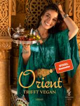 Cover-Bild Orient trifft vegan - Köstlichkeiten der orientalischen Küche (Veganes Kochbuch)
