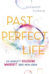 Cover-Bild Past Perfect Life. Die komplett gelogene Wahrheit über mein Leben