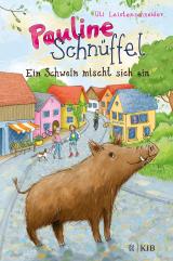 Cover-Bild Pauline Schnüffel – Ein Schwein mischt sich ein