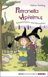 Cover-Bild Petronella Apfelmus - Schnattergans und Hexenhaus