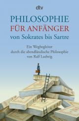 Cover-Bild Philosophie für Anfänger von Sokrates bis Sartre