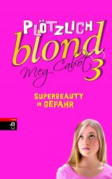 Cover-Bild Plötzlich blond - Superbeauty in Gefahr