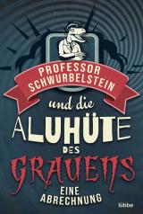 Cover-Bild Professor Schwurbelstein und die Aluhüte des Grauens