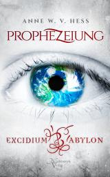 Cover-Bild Prophezeiung - Excidium Babylon