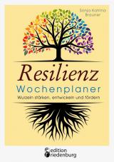 Cover-Bild Resilienz Wochenplaner - Wurzeln stärken, entwickeln und fördern