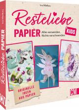 Cover-Bild Resteliebe Kids Papier – Alles verwenden, nichts verschwenden.