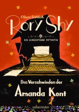 Cover-Bild Rory Shy, der schüchterne Detektiv - Das Verschwinden der Amanda Kent (Rory Shy, der schüchterne Detektiv, Bd. 4)