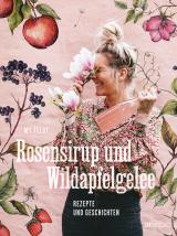 Cover-Bild Rosensirup und Wildapfelgelee