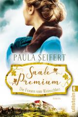 Cover-Bild Saale Premium - Die Frauen vom Weinschloss (Die Weinschloss-Saga 2)