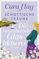 Cover-Bild Schottische Träume - Die bezaubernde Glasbläserei