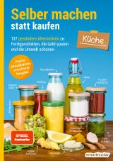 Cover-Bild Selber machen statt kaufen – Küche - 2. Auflage, aktualisierte, erweiterte Ausgabe