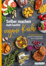 Cover-Bild Selber machen statt kaufen – vegane Küche