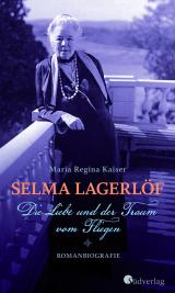 Cover-Bild Selma Lagerlöf - Die Liebe und der Traum vom Fliegen