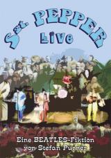 Cover-Bild Sgt. Pepper Live - Eine Beatles-Fiktion