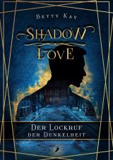 Cover-Bild Shadow Love - Der Lockruf der Dunkelheit