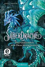 Cover-Bild Silberdrache – Das Geheimnis der Drachenkönigin (Silberdrache 2)