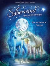 Cover-Bild Silberwind, das weiße Einhorn (Band 1) - Der verzauberte Spiegel