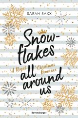 Cover-Bild Snowflakes All Around Us. A Royal Christmas Romance (Wunderschöne Winter-Romantik im verschneiten Skandinavien)