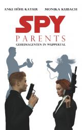 Cover-Bild Spy Parents - Geheimagenten in Wuppertal