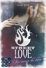 Cover-Bild Street Love. Für immer die deine (Street Stories 1)