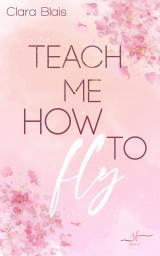 Cover-Bild Teach me how to fly