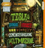 Cover-Bild Teslas grandios verrückte und komplett gemeingefährliche Weltmaschine