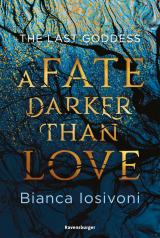 Cover-Bild The Last Goddess, Band 1: A Fate Darker Than Love (Nordische-Mythologie-Romantasy von SPIEGEL-Bestsellerautorin Bianca Iosivoni)