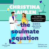 Cover-Bild The Soulmate Equation – Sie glaubt an die Macht der Zahlen, bis er ihr Ergebnis ist