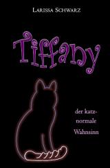 Cover-Bild Tiffany - der katz-normale Wahnsinn