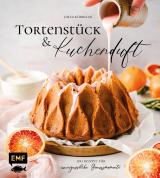 Cover-Bild Tortenstück und Kuchenduft – 100 Rezepte für unvergessliche Genussmomente