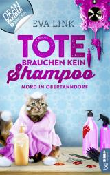 Cover-Bild Tote brauchen kein Shampoo - Mord in Obertanndorf