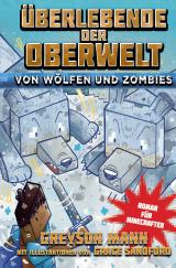 Cover-Bild Überlebende der Oberwelt: Von Wölfen und Zombies - Roman für Minecrafter