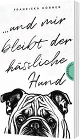Cover-Bild Und mir bleibt der hässliche Hund