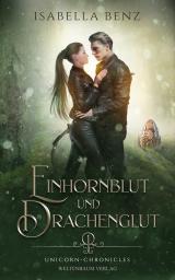 Cover-Bild Unicorn Chronicles - Einhornblut und Drachenglut