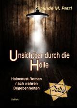 Cover-Bild Unsichtbar durch die Hölle - Holocaust-Roman nach wahren Begebenheiten