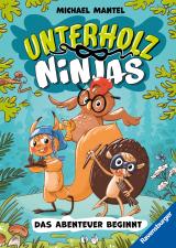 Cover-Bild Unterholz-Ninjas, Band 1: Das Abenteuer beginnt (tierisch witziges Waldabenteuer ab 8 Jahre)