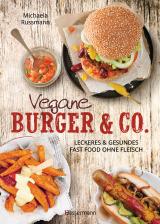 Cover-Bild Vegane Burger & Co - Die besten Rezepte für leckeres Fast Food ohne Fleisch -