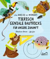 Cover-Bild Von Ameise bis Wombat: Tierisch geniale Bautricks für unsere Zukunft