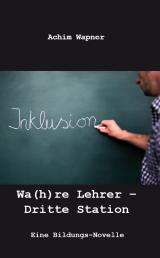 Cover-Bild Wa(h)re Lehrer – Dritte Station
