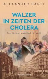 Cover-Bild Walzer in Zeiten der Cholera. Eine Seuche verändert die Welt