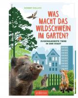 Cover-Bild Was macht das Wildschwein im Garten?