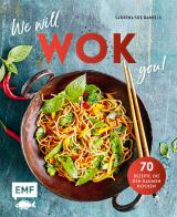Cover-Bild We will WOK you! – 70 asiatische Rezepte, die den Gaumen rocken