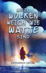 Cover-Bild Weil Wolken weich wie Watte sind