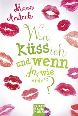 Cover-Bild Wen küss ich und wenn ja, wie viele?