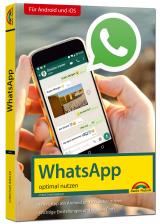 Cover-Bild WhatsApp - optimal nutzen - neueste Version 2018 mit allen Funktionen anschaulich erklärt