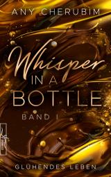 Cover-Bild Whisper In A Bottle – Glühendes Leben