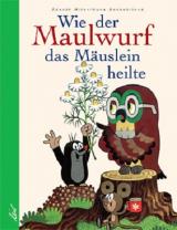 Cover-Bild Wie der Maulwurf das Mäuslein heilte