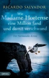 Cover-Bild Wie Madame Hortense eine Million fand und damit verschwand