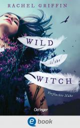 Cover-Bild Wild Is the Witch. Verfluchte Nähe