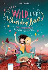 Cover-Bild Wild und wunderbar (1). Zwei Freundinnen gegen den Rest der Welt